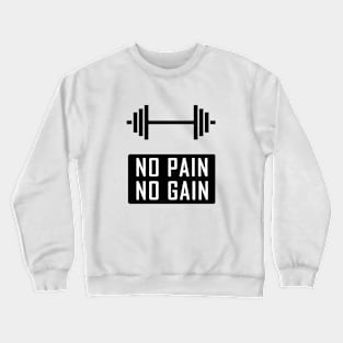 No Pain No Gain Crewneck Sweatshirt